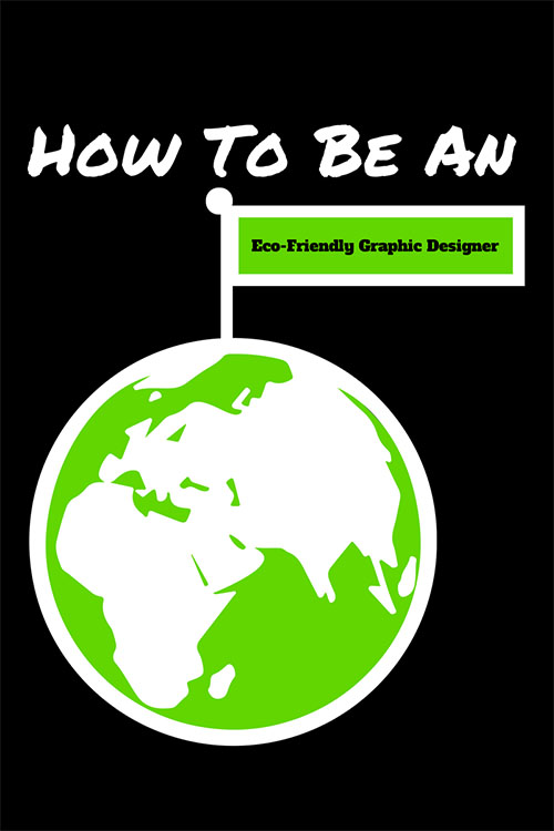 Wie man ein umweltfreundlicher Grafikdesigner wird