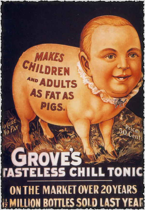 Poster set in the 1800s shows a child's face placed onto a pig's body with the caption 'makes children and adults as fat as pigs' - advert for Grove's tonic