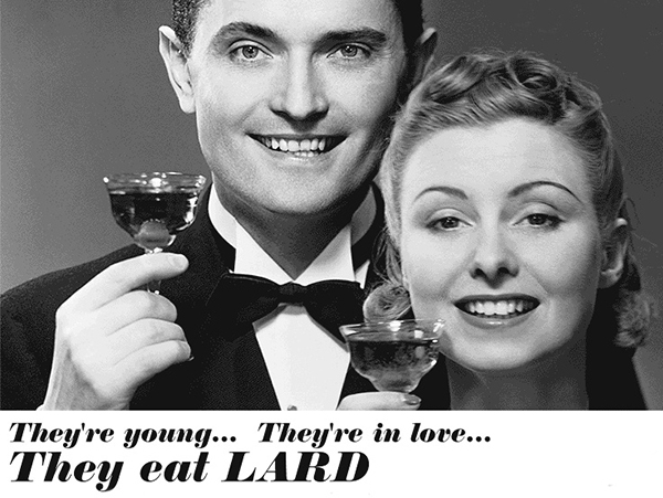 Vintage poster advertising lard reads, 'they're young, they're in love, they eat lard" with a couple holding up two glasses
