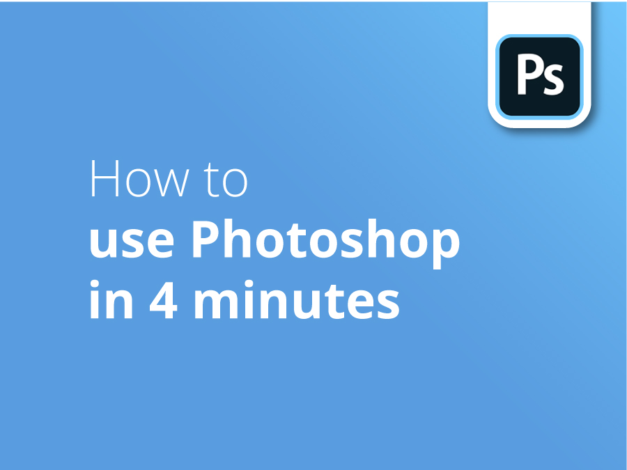 Photoshop In 4 Minutes